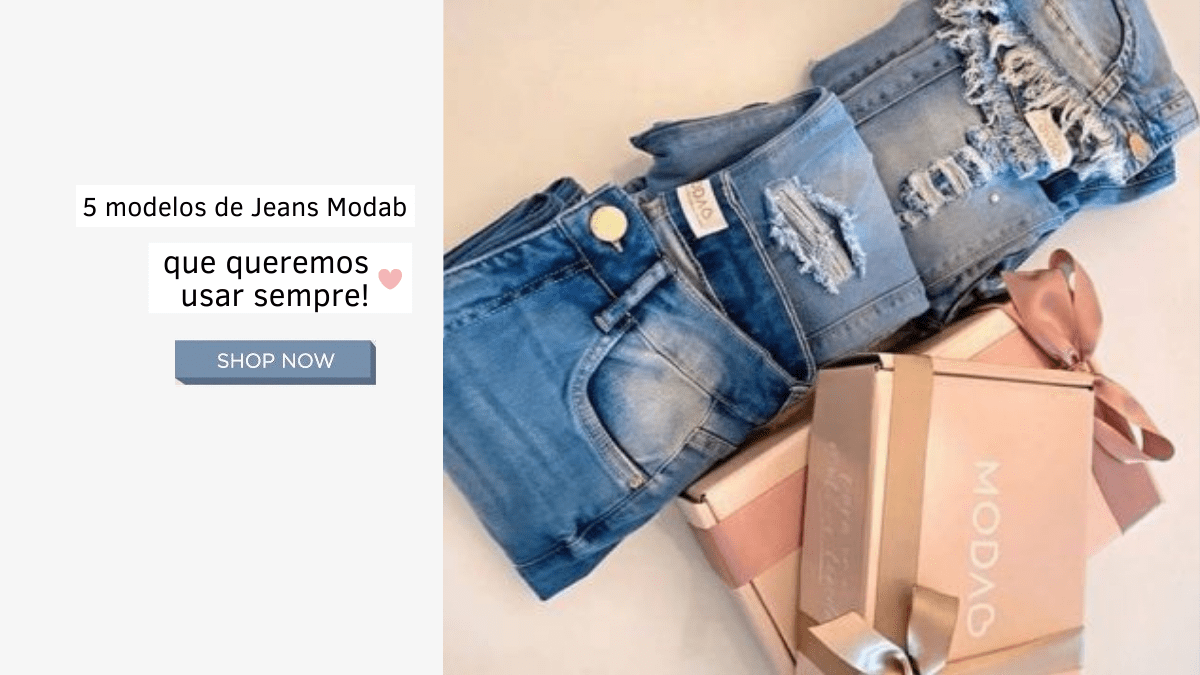 5 modelos de Jeans Modab que queremos usar sempre!
